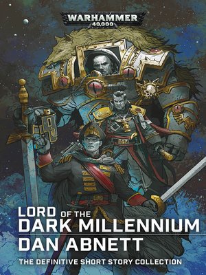 cover image of Lord of the Dark Millennium: The Dan Abnett Collection